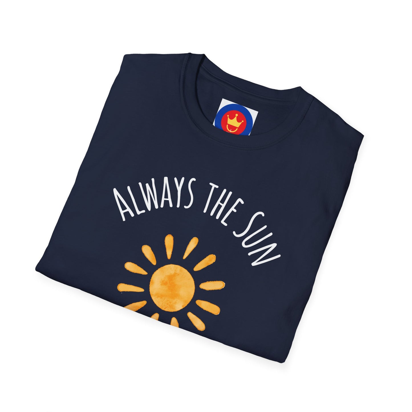 Always the Sun Inspirational Unisex T-Shirt | Good Vibes Summer Holidays Shirt
