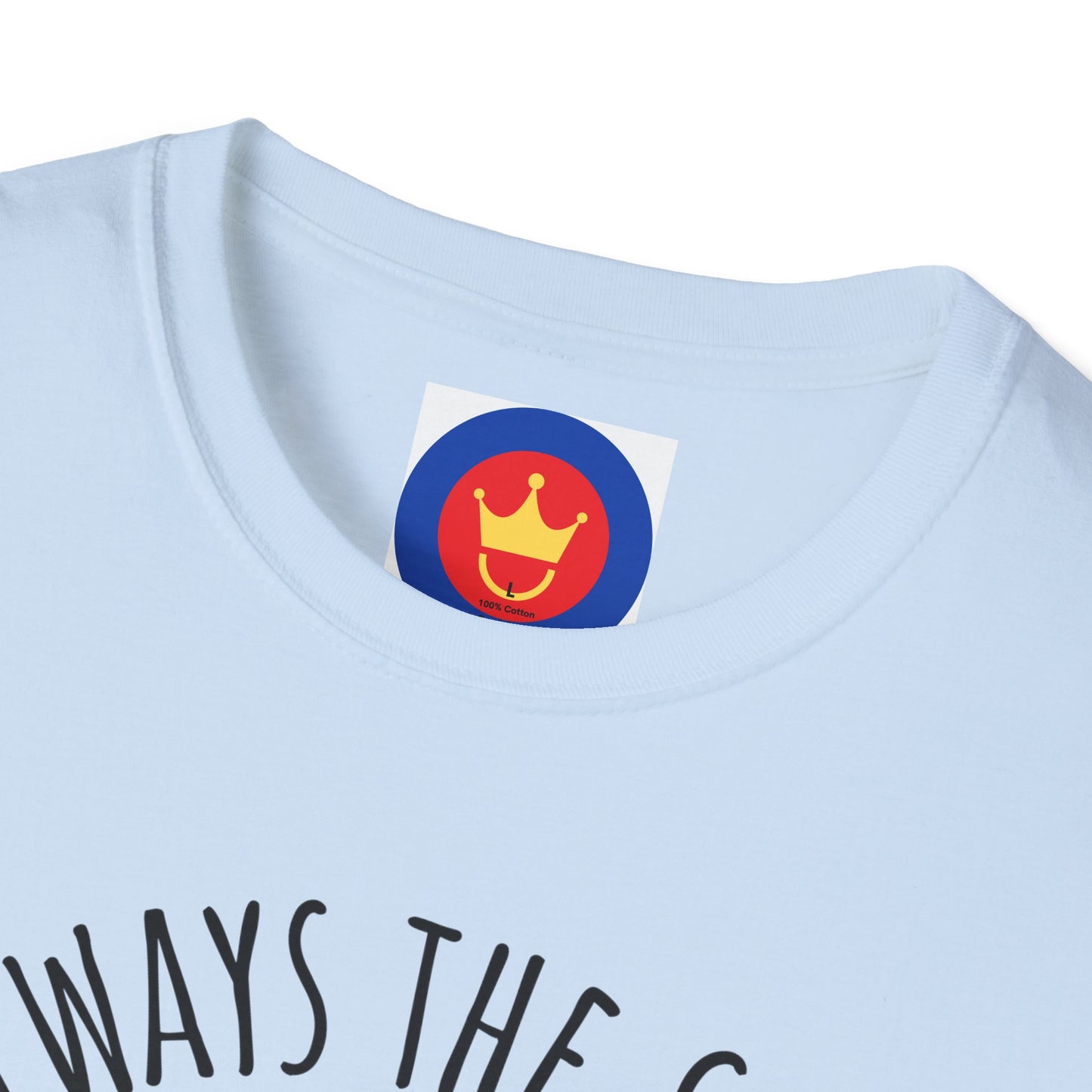 Always the Sun Inspirational Unisex T-Shirt | Good Vibes Summer Holidays Shirt