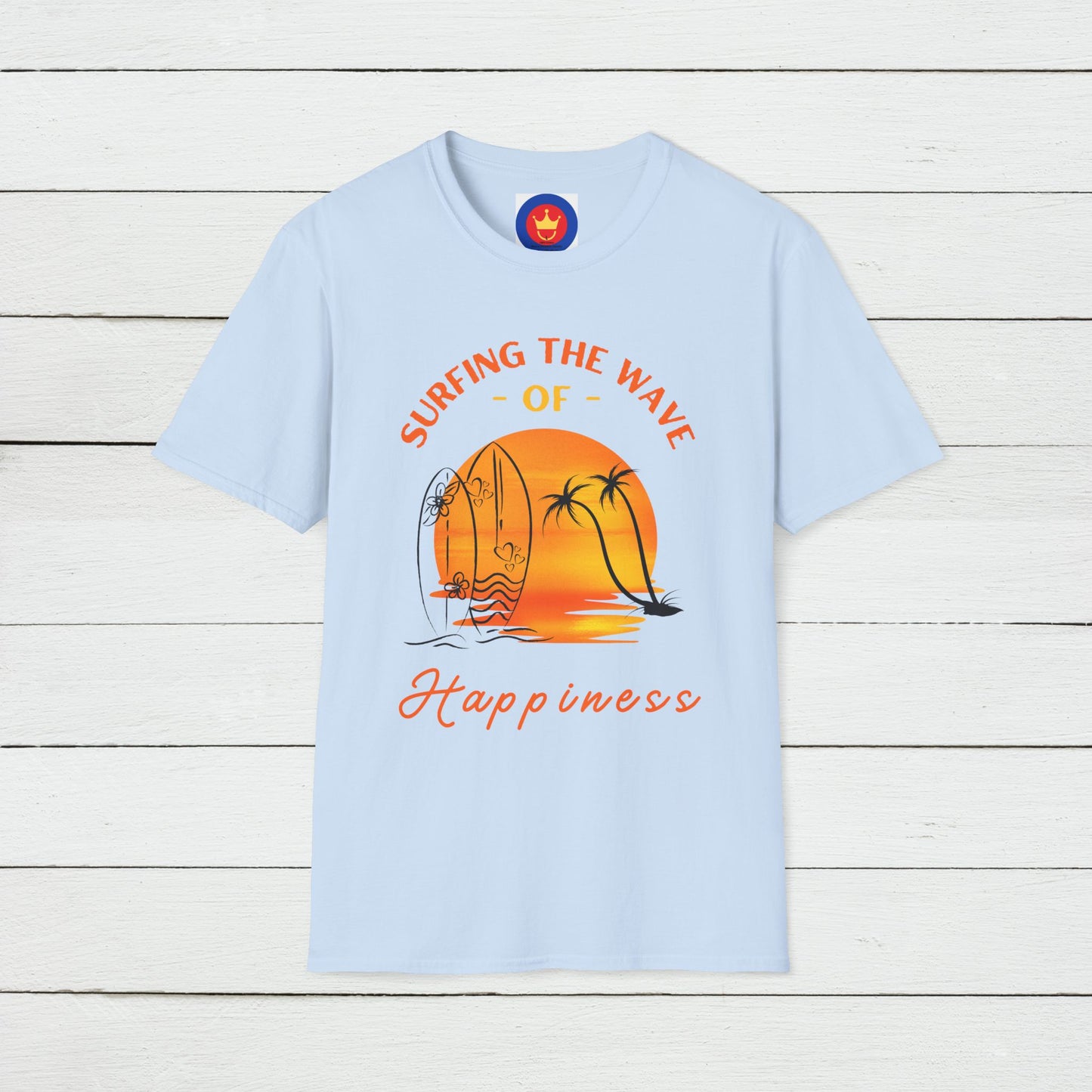 Surfing the Wave of Happiness Unisex T-Shirt | Good Vibes Inspirational Shirt