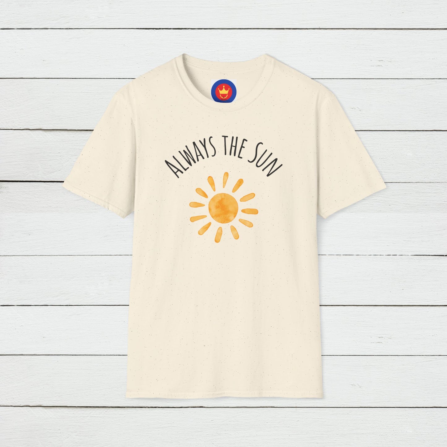Always the Sun Inspirational Unisex T-Shirt | Good Vibes Summer Holidays Shirt