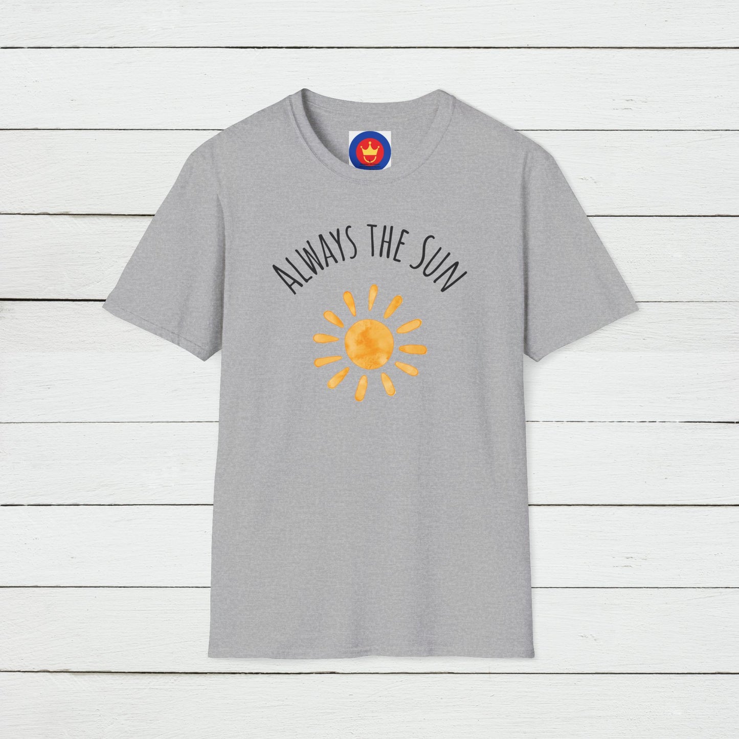 Always the Sun Inspirational Unisex T-Shirt | Good Vibes Summer Holidays Shirt